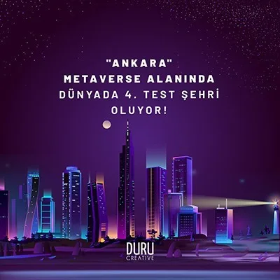 “Ankara” Metaverse Alanında Dünyada 4. Test Şehri Oluyor! — Duru Creative çalışması