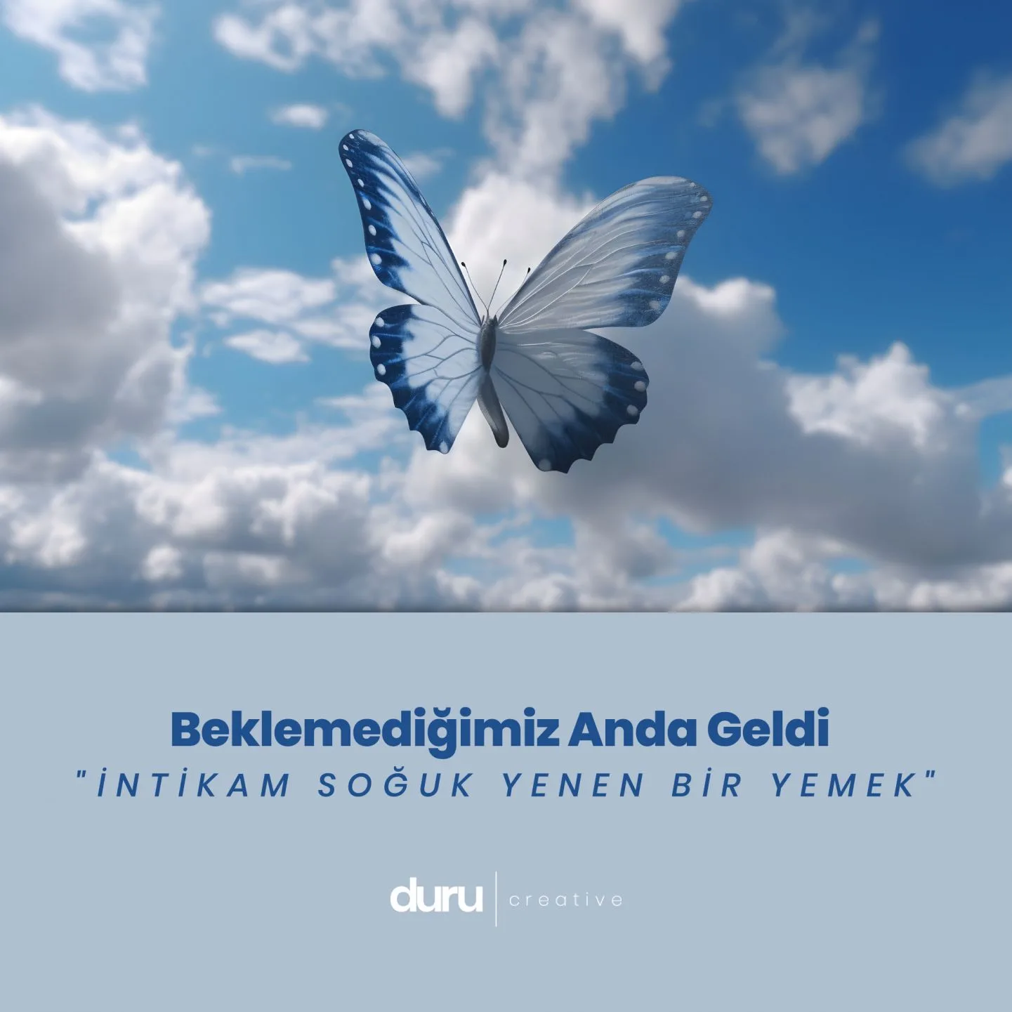 Beklemediğimiz Anda Geldi — Duru Creative çalışması
