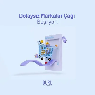 Dolaysız Markalar Çağı Başlıyor! — Duru Creative çalışması