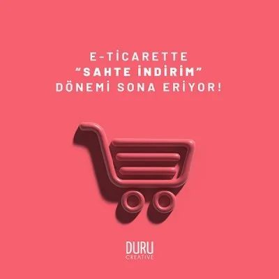 E-Ticarette "Sahte İndirim" Dönemi Sona Eriyor! — Duru Creative çalışması