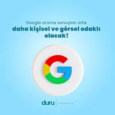 Google Arama Sonuçları Artık Daha Kişisel Ve Görsel Odaklı Olacak! — Duru Creative çalışması