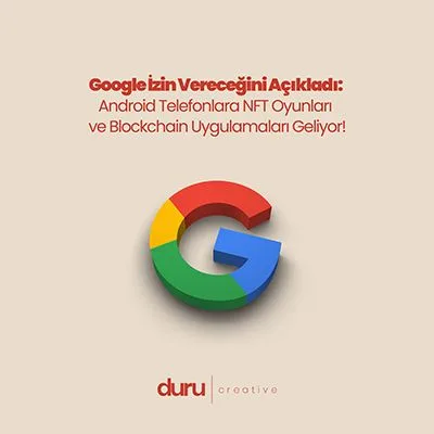 Google İzin Vereceğini Açıkladı:  Android Telefonlara NFT Oyunları  ve Blockchain Uygulamaları Geliyor! — Duru Creative çalışması
