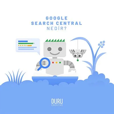 Google Search Central Nedir? — Duru Creative çalışması