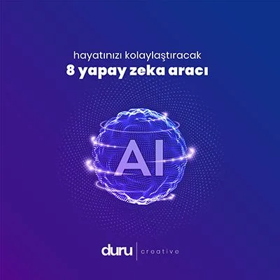 Hayatınızı Kolaylaştıracak 8 Yapay Zeka Aracı ! — Duru Creative çalışması