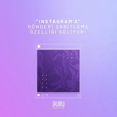 "Instagram'a" Gönderi Sabitleme Özelliği Geliyor — Duru Creative çalışması