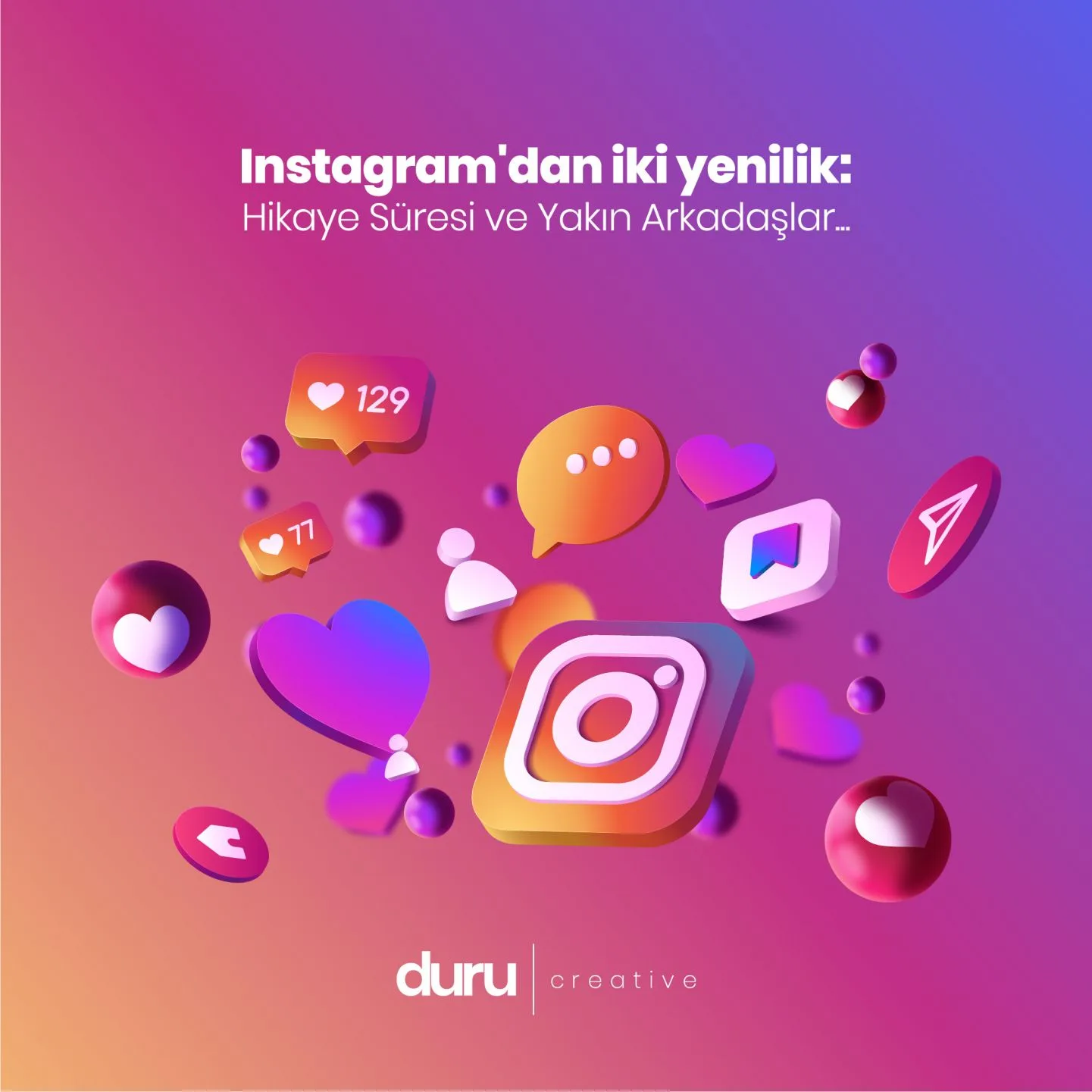 Instagram'dan iki yenilik: Hikaye Süresi ve Yakın Arkadaşlar... — Duru Creative çalışması