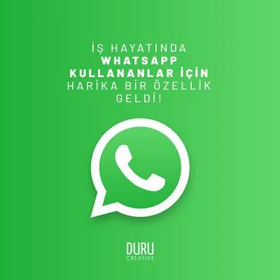 İş Hayatında Whatsapp Kullananlar İçin Harika Bir Özellik Geldi ! — Duru Creative çalışması