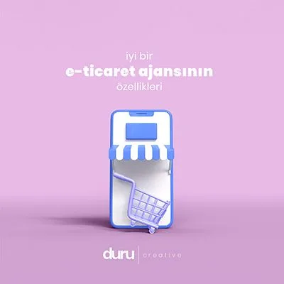İyi Bir E-Ticaret Ajansı Olmanın Özellikleri ! — Duru Creative çalışması