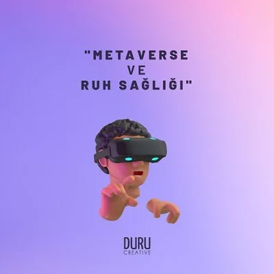 Metaverse Ve Ruh Sağlığı — Duru Creative çalışması