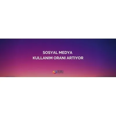 Sosyal Medya Kullanım Oranı Artıyor! — Duru Creative çalışması