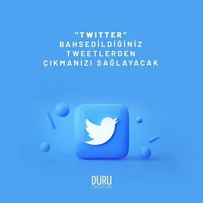 Twitter Bahsedildiğiniz Tweetlerden Çıkmanızı Sağlayacak — Duru Creative çalışması