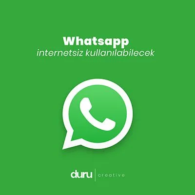 Whatsapp İnternetsiz Kullanılabilecek! — Duru Creative çalışması
